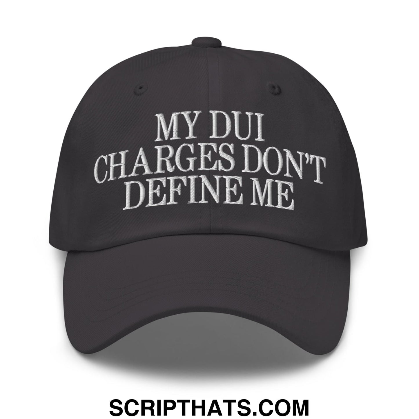 My DUI Charges Don't Define Me Embroidered Unstructured Dad Hat Dark Grey