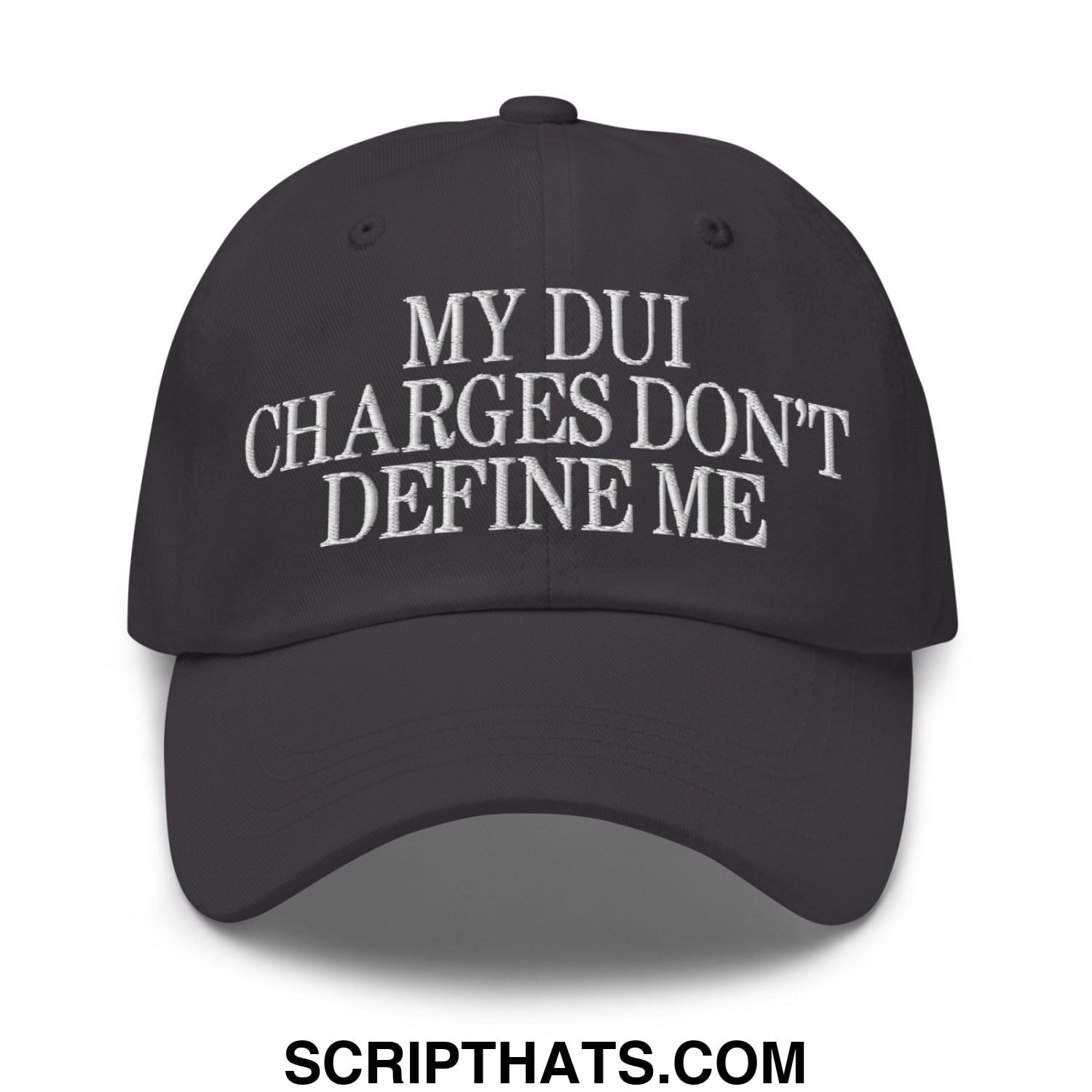 My DUI Charges Don't Define Me Embroidered Unstructured Dad Hat Dark Grey