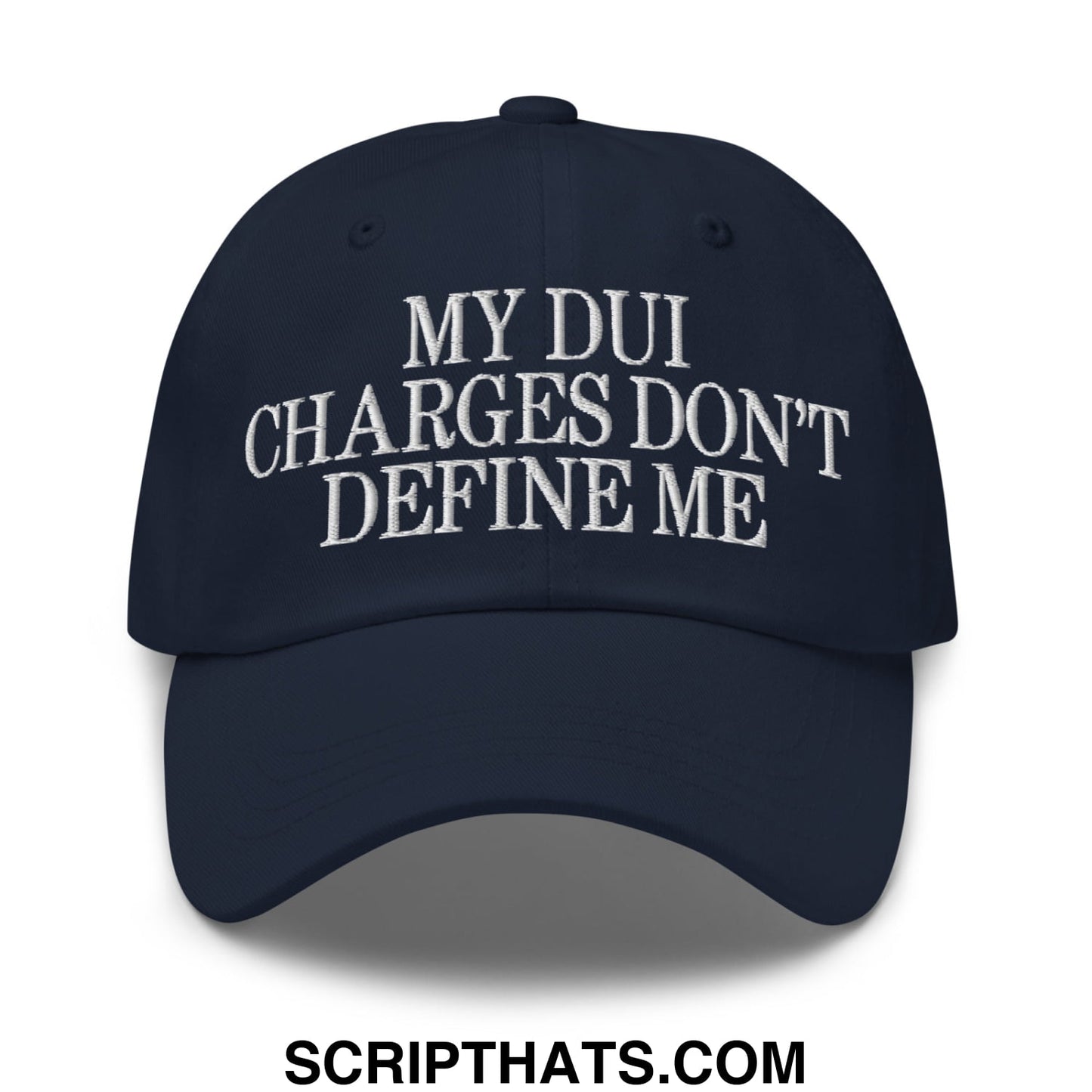 My DUI Charges Don't Define Me Embroidered Unstructured Dad Hat Navy