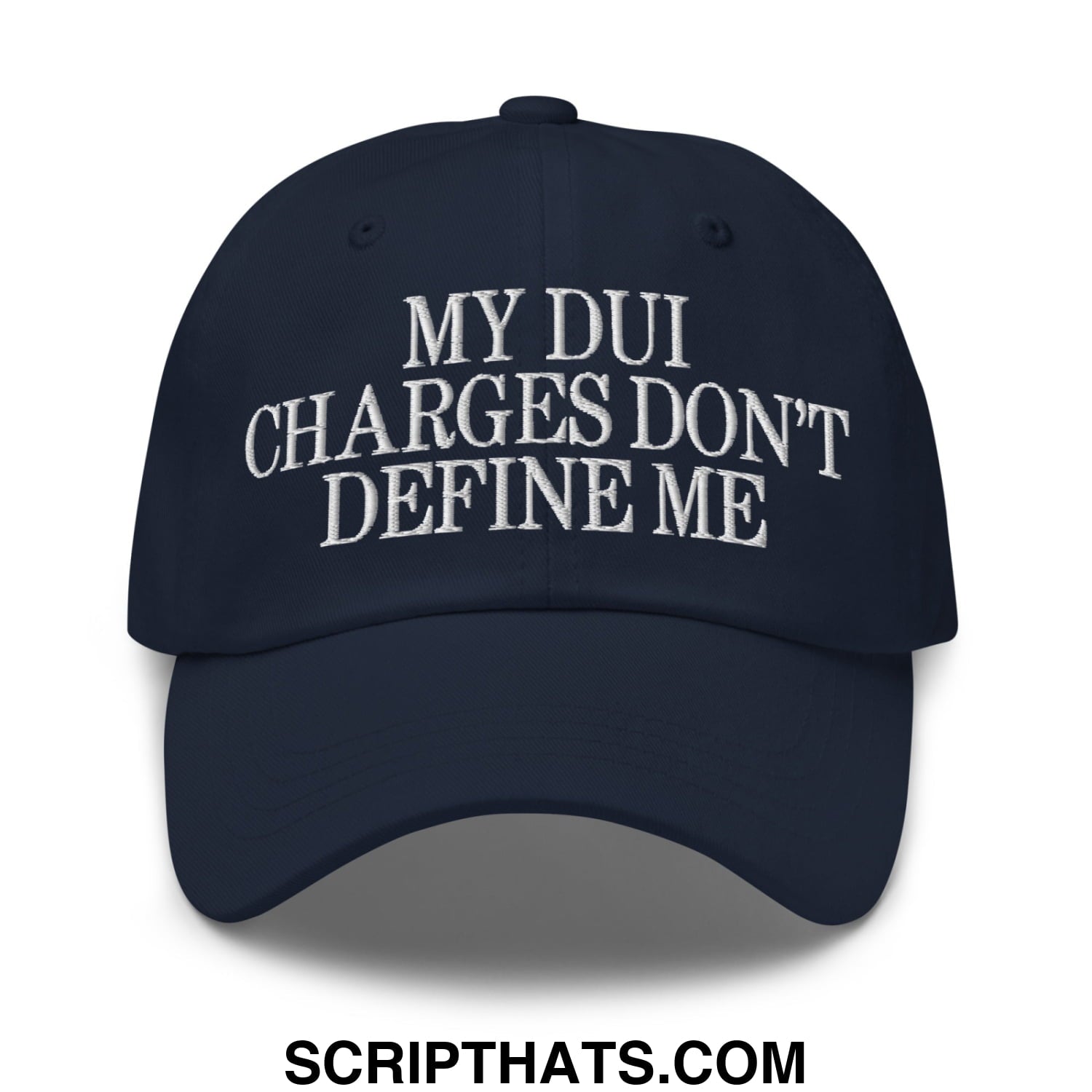 My DUI Charges Don't Define Me Embroidered Unstructured Dad Hat Navy