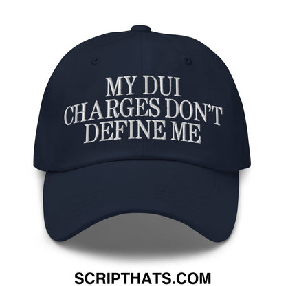 My DUI Charges Don't Define Me Embroidered Unstructured Dad Hat Navy