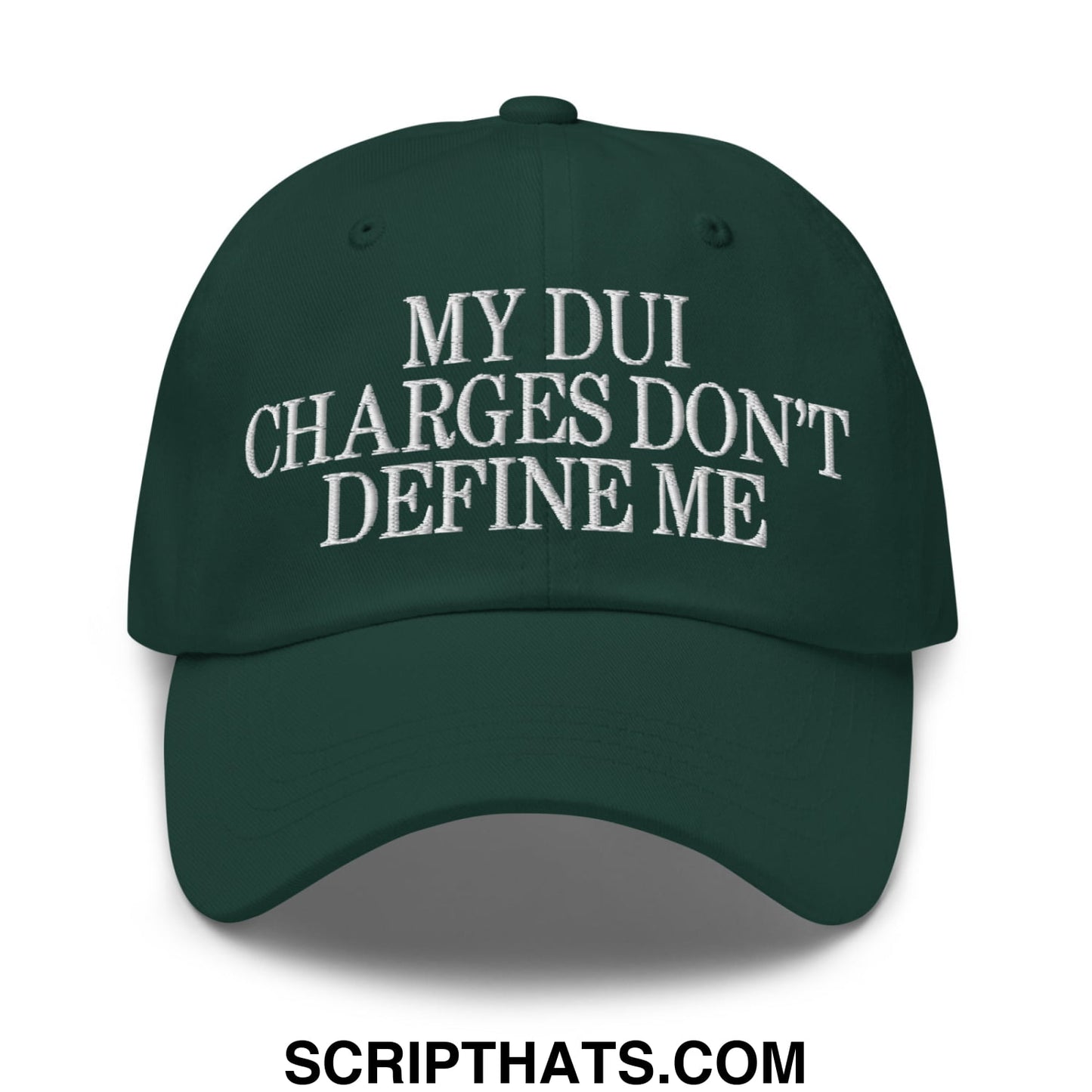 My DUI Charges Don't Define Me Embroidered Unstructured Dad Hat Spruce