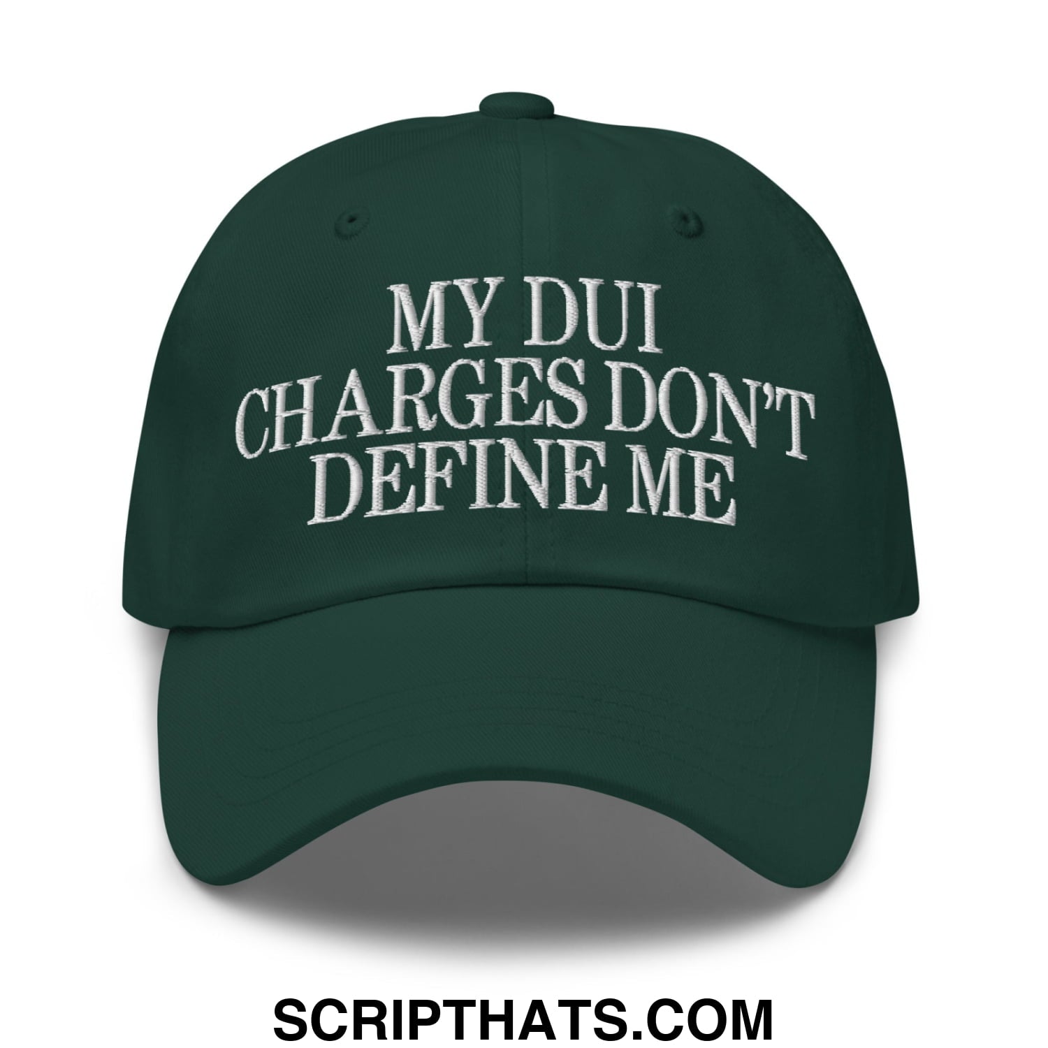 My DUI Charges Don't Define Me Embroidered Unstructured Dad Hat Spruce
