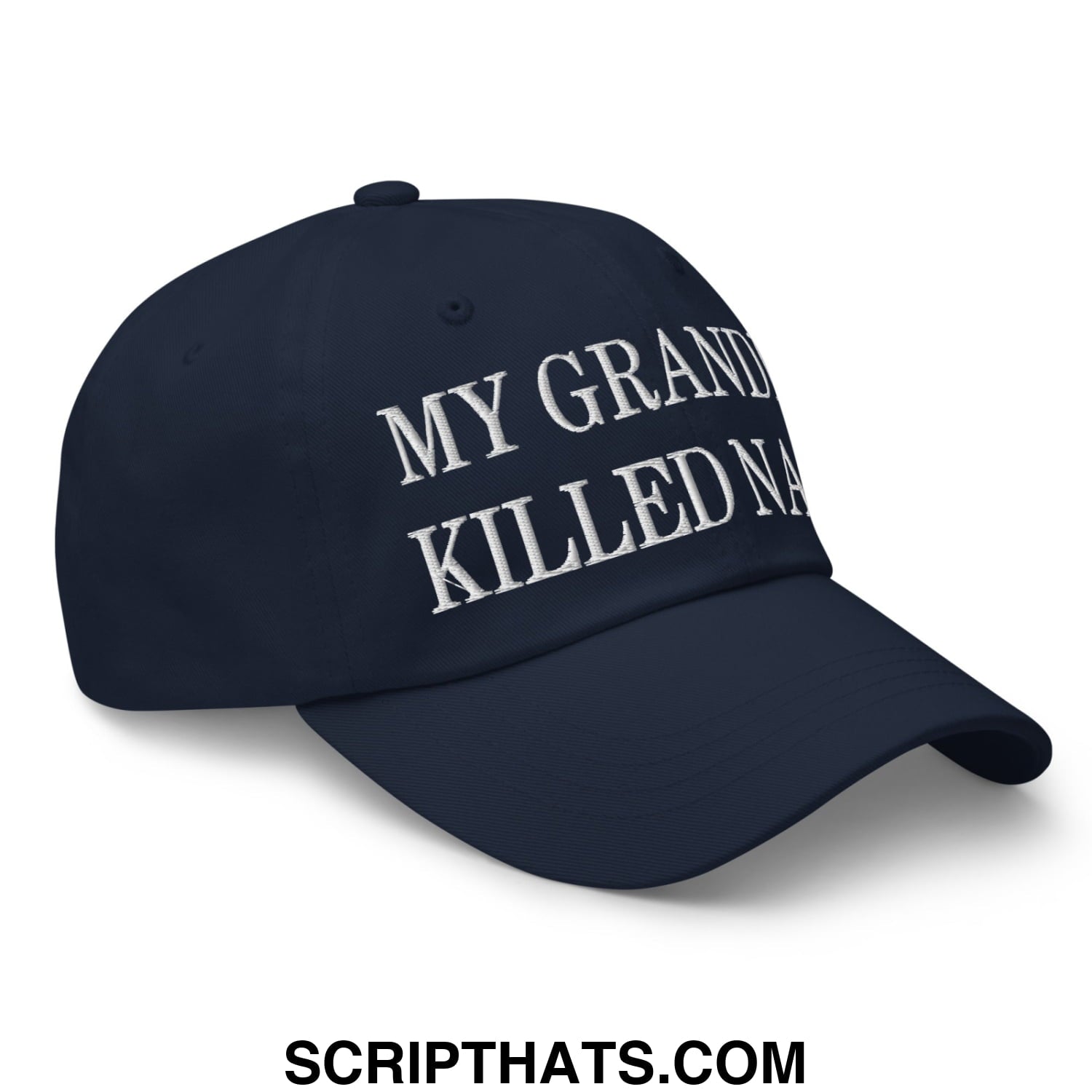 My Grandpa Killed Nazis Embroidered Unstructured Dad Hat Navy