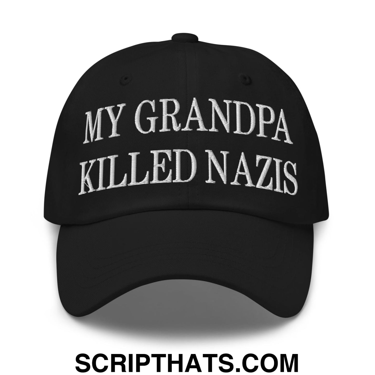 My Grandpa Killed Nazis Embroidered Unstructured Dad Hat Black