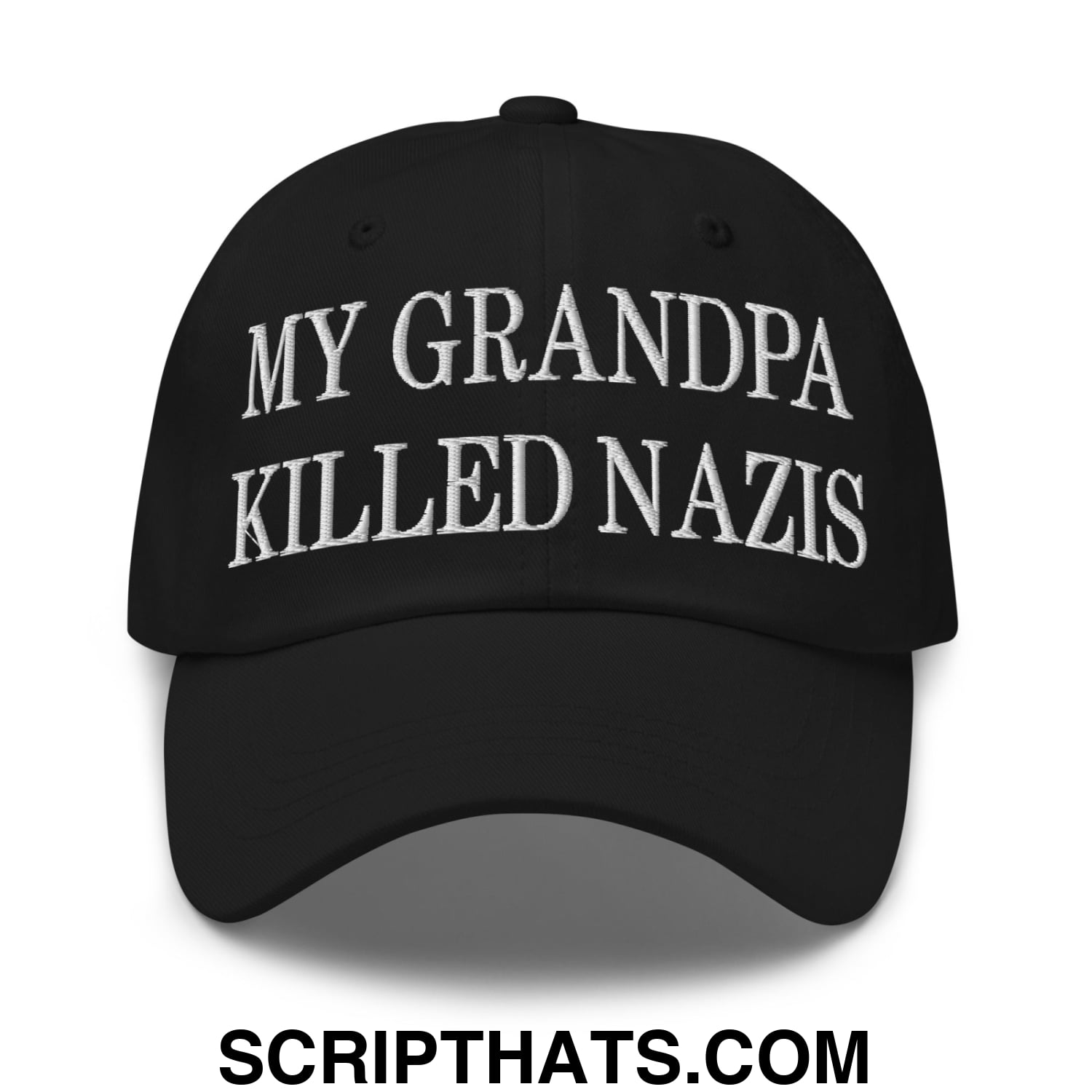 My Grandpa Killed Nazis Embroidered Unstructured Dad Hat Black