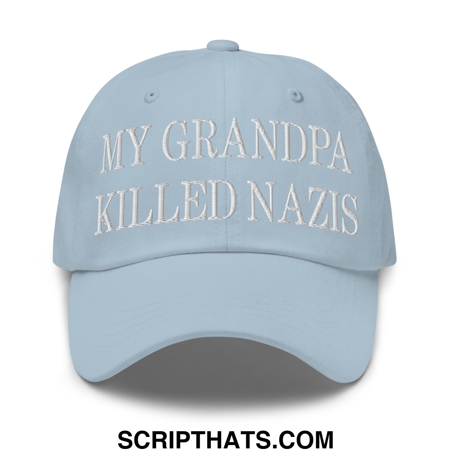 My Grandpa Killed Nazis Embroidered Unstructured Dad Hat Light Blue