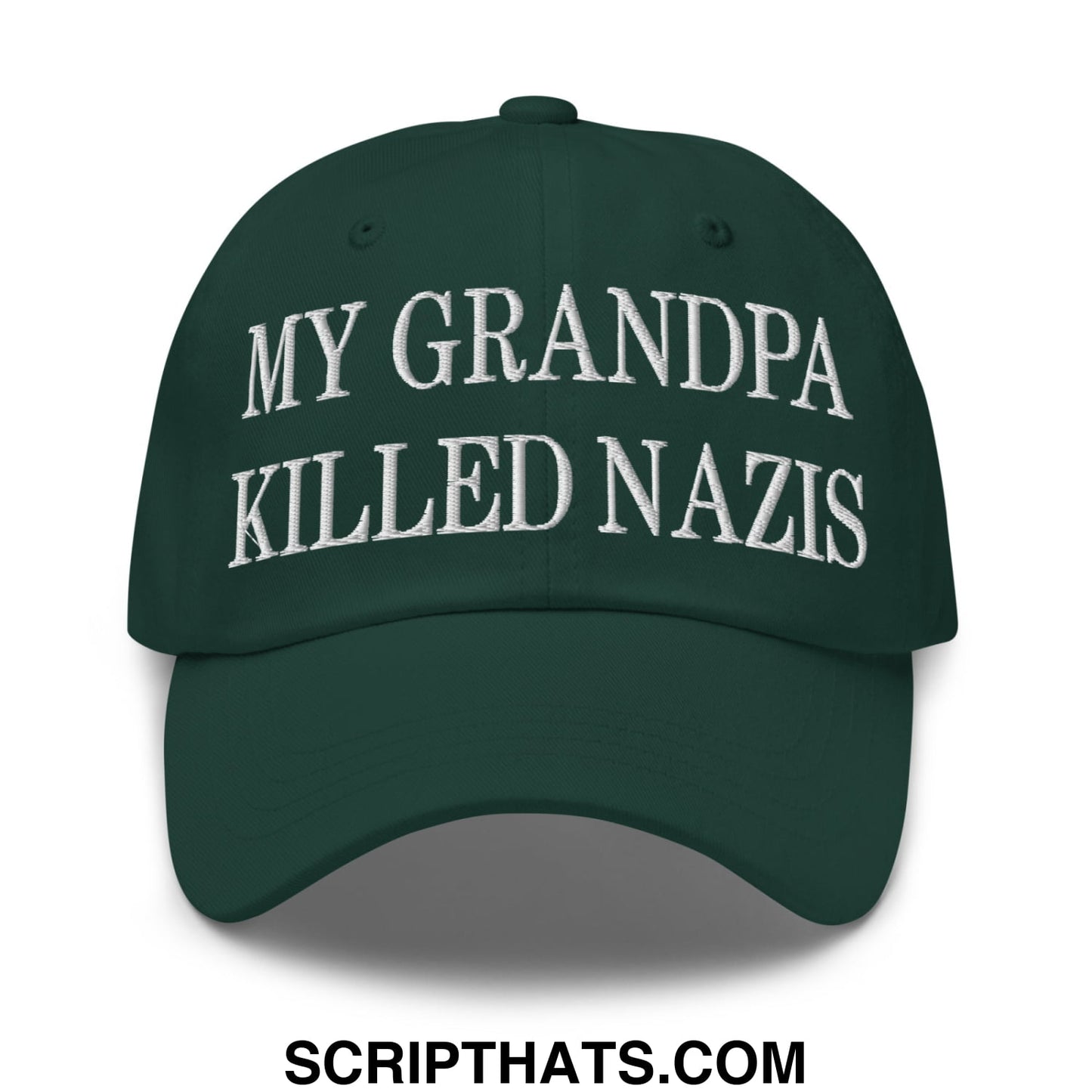 My Grandpa Killed Nazis Embroidered Unstructured Dad Hat Spruce