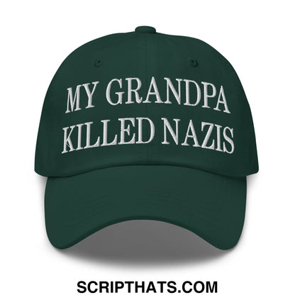 My Grandpa Killed Nazis Embroidered Unstructured Dad Hat Spruce