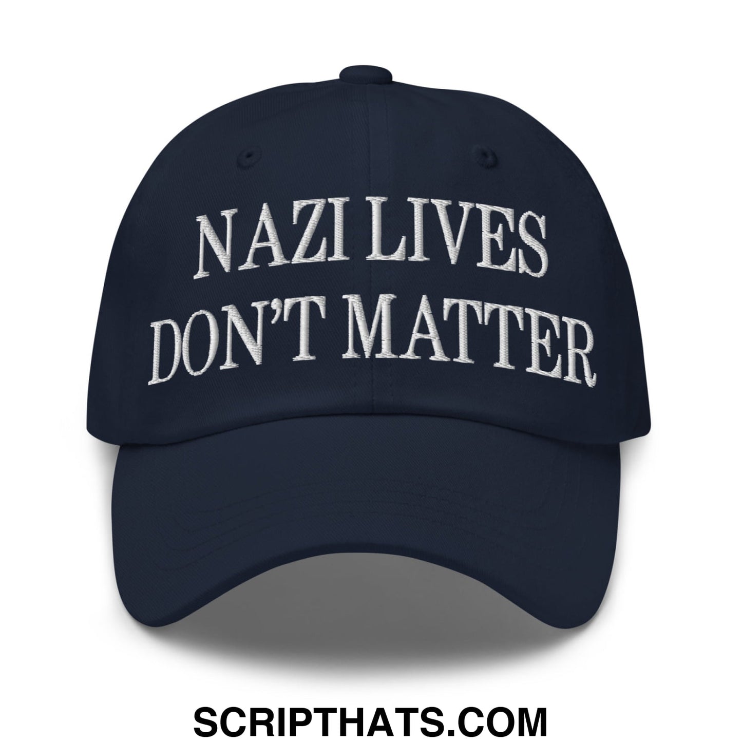 Navy blue unstructured dad hat with white embroidered text nazi lives don’t matter on the front panel