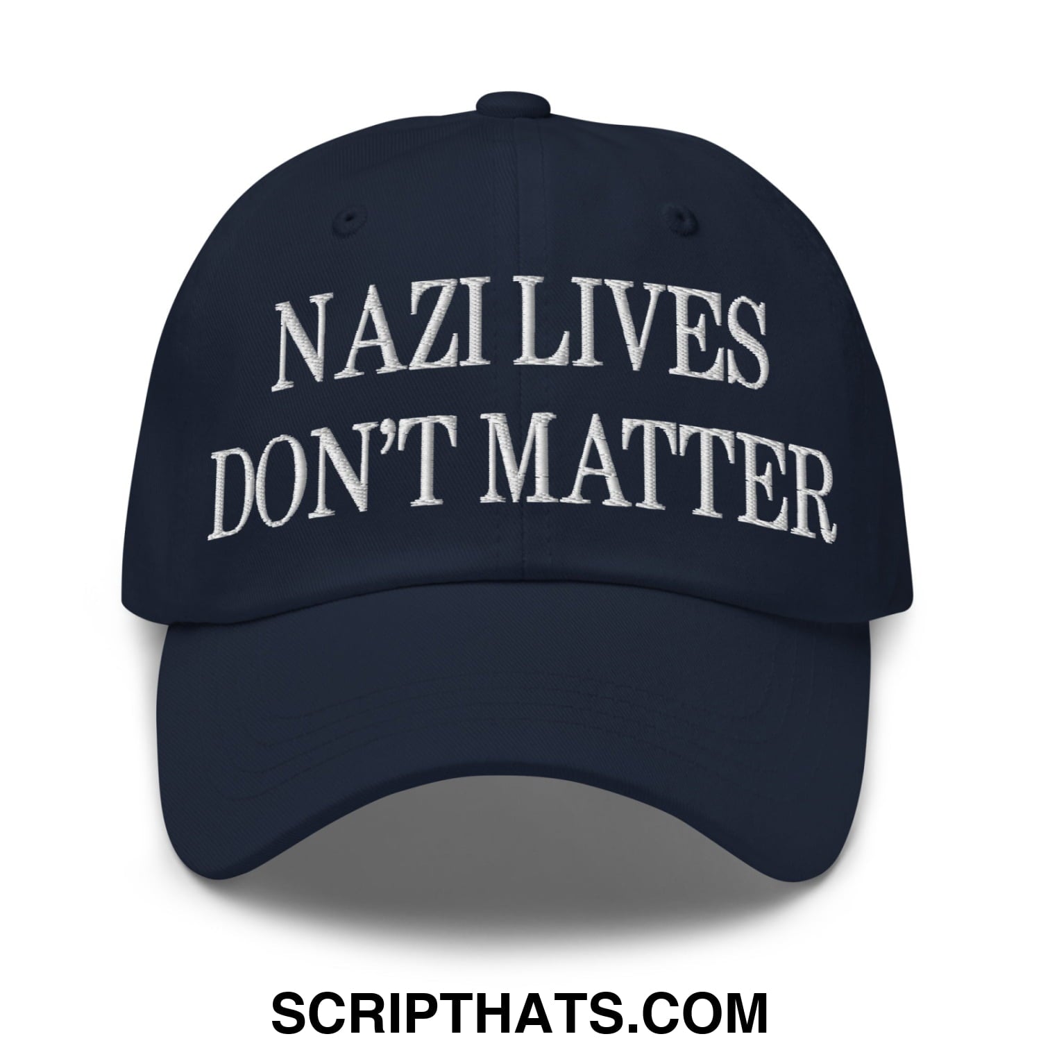 Navy blue unstructured dad hat with white embroidered text nazi lives don’t matter on the front panel