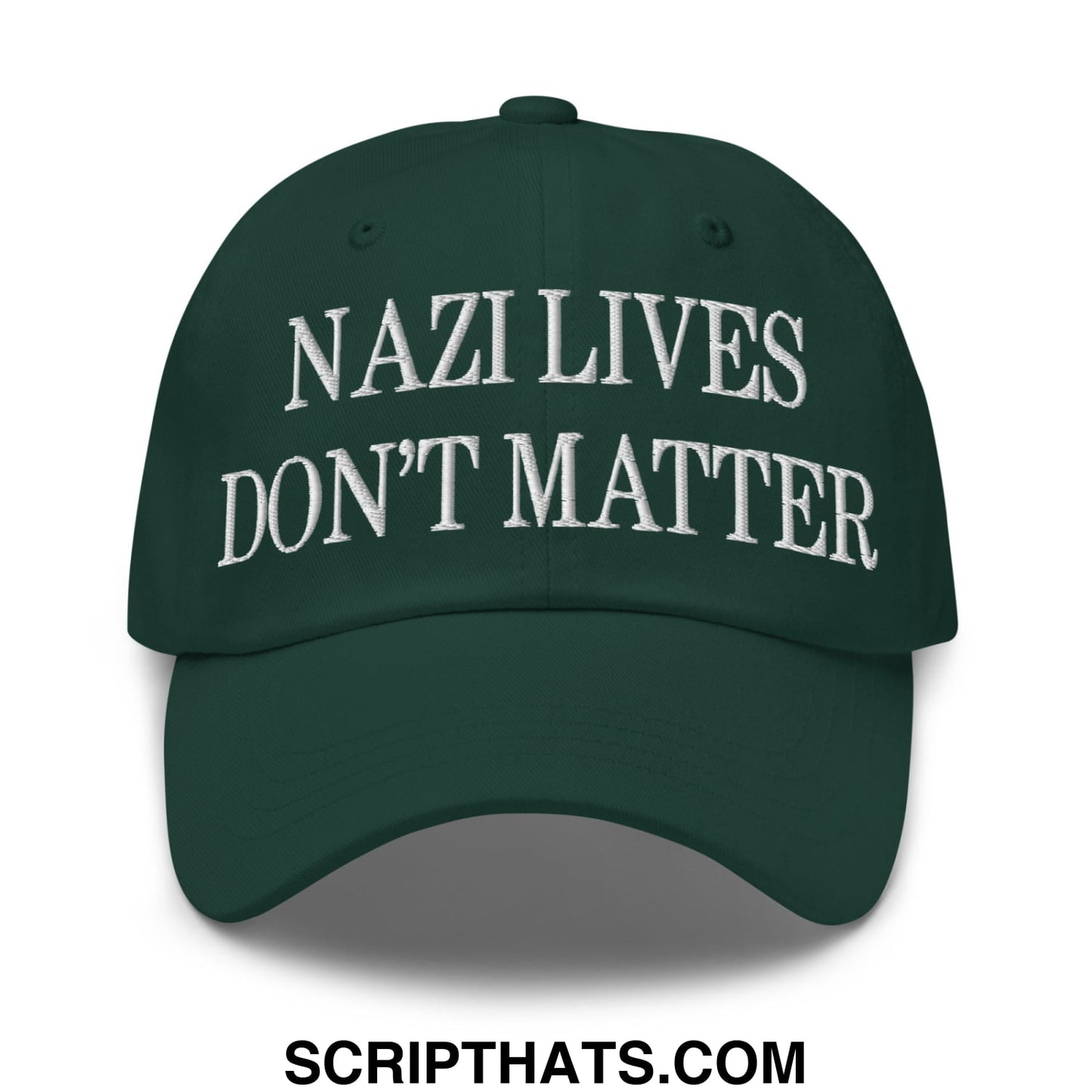 Dark green unstructured dad hat with white embroidered nazi lives dont matter text front center