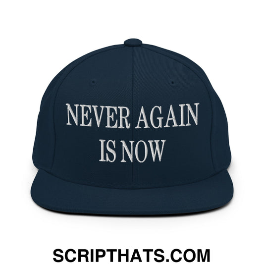 Never Again is Now Embroidered Flat Bill Brim Snapback Hat Dark Navy
