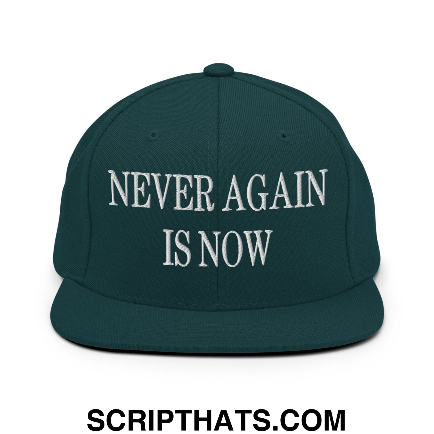 Never Again is Now Embroidered Flat Bill Brim Snapback Hat Spruce