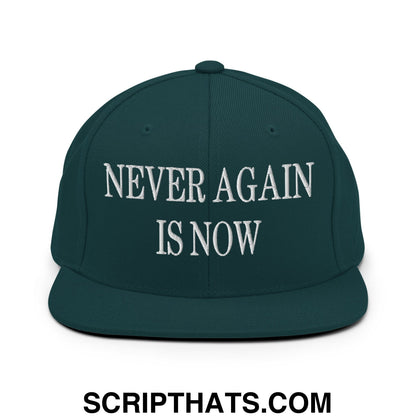 Never Again is Now Embroidered Flat Bill Brim Snapback Hat Spruce