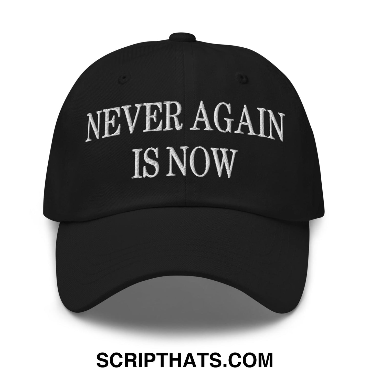 Never Again is Now Embroidered Unstructured Dad Hat Black