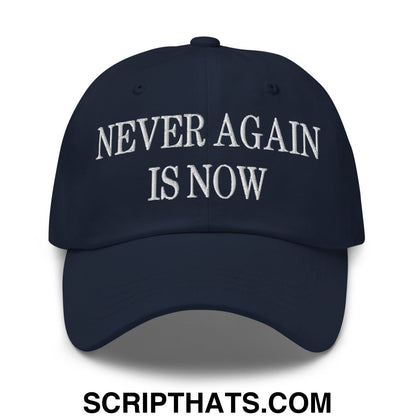 Never Again is Now Embroidered Unstructured Dad Hat Navy