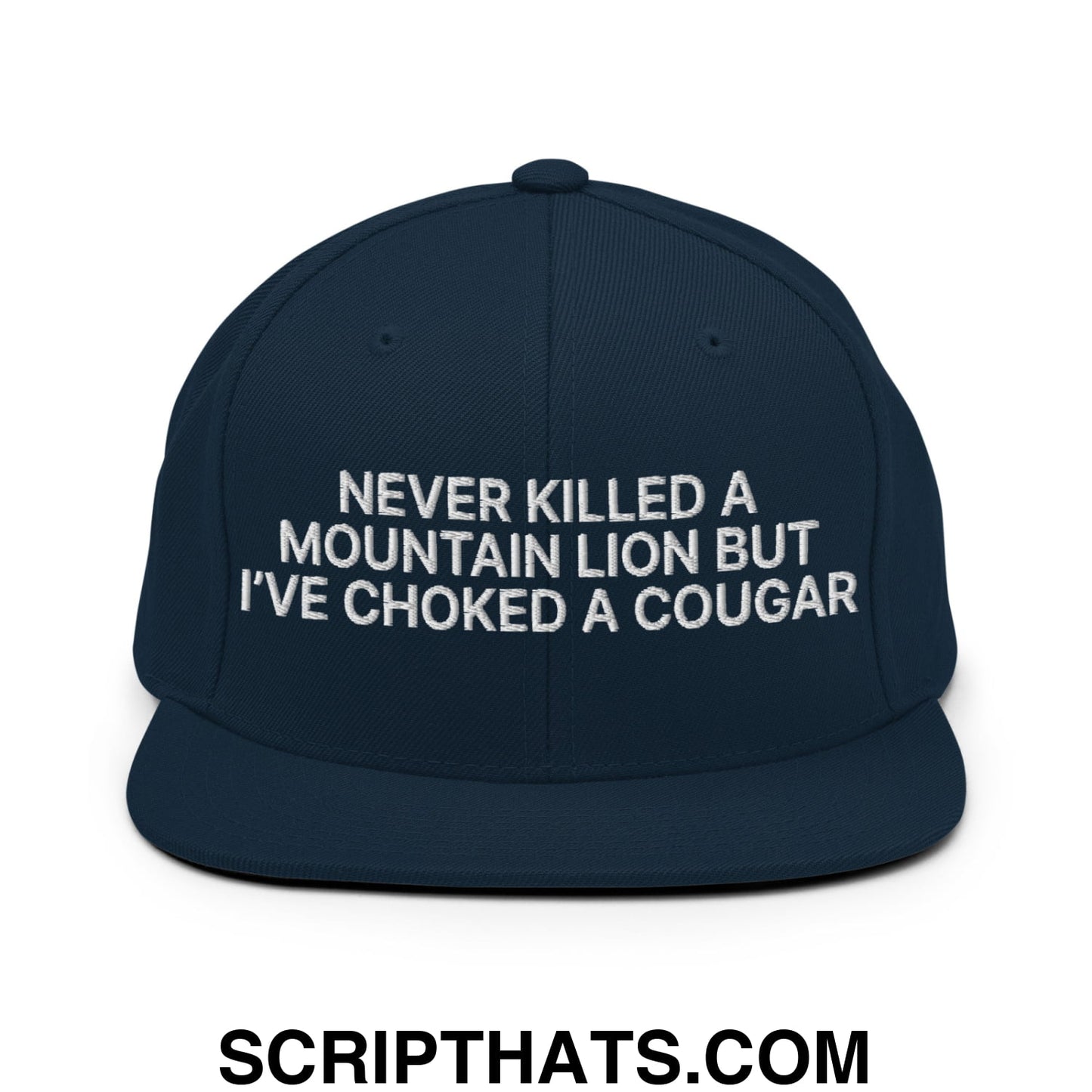 Never Killed a Mountain Lion but I've Choked a Cougar Embroidered Flat Bill Brim Snapback Hat Dark Navy
