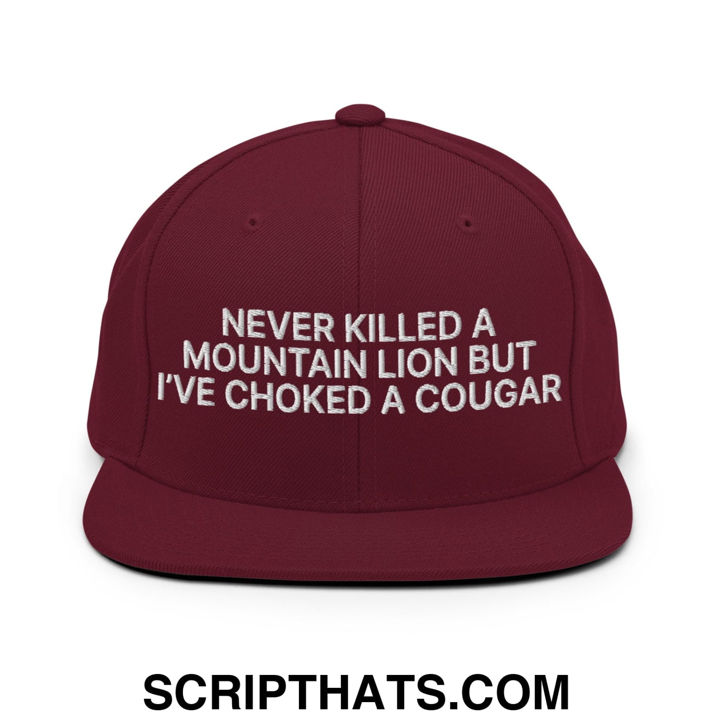 Never Killed a Mountain Lion but I've Choked a Cougar Embroidered Flat Bill Brim Snapback Hat Maroon