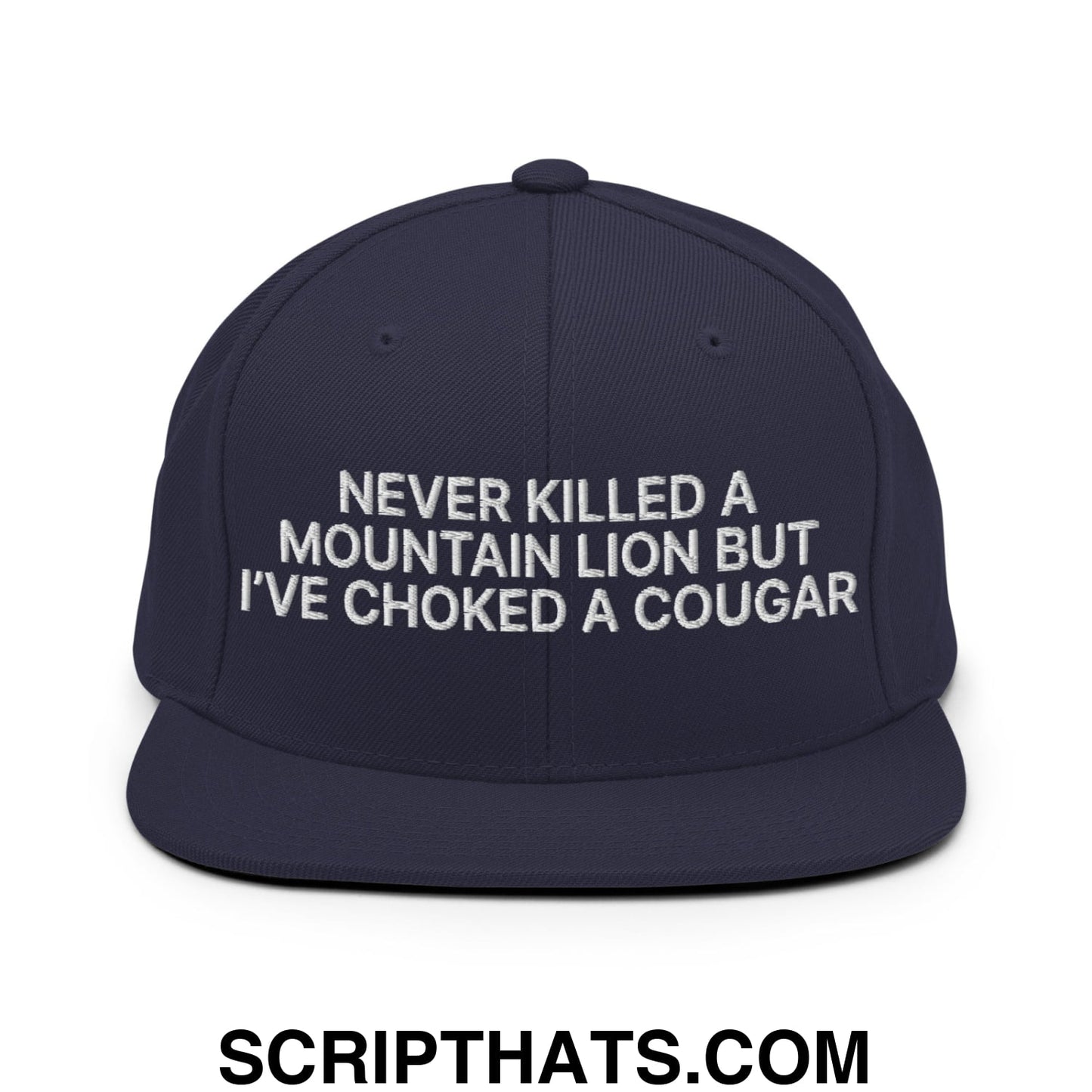 Never Killed a Mountain Lion but I've Choked a Cougar Embroidered Flat Bill Brim Snapback Hat Navy