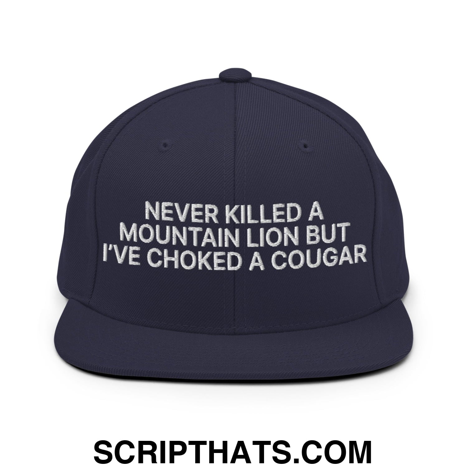 Never Killed a Mountain Lion but I've Choked a Cougar Embroidered Flat Bill Brim Snapback Hat Navy