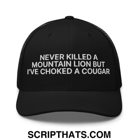 Never Killed a Mountain Lion but I've Choked a Cougar Embroidered Mesh Trucker Hat Black