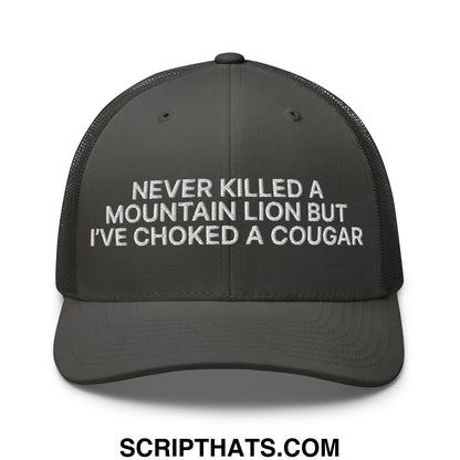 Never Killed a Mountain Lion but I've Choked a Cougar Embroidered Mesh Trucker Hat Charcoal