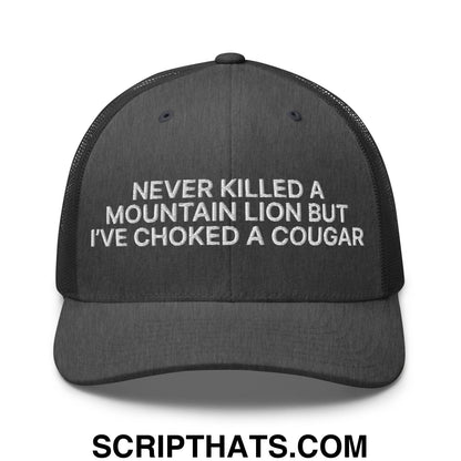 Never Killed a Mountain Lion but I've Choked a Cougar Embroidered Mesh Trucker Hat Dark Heather Gray
