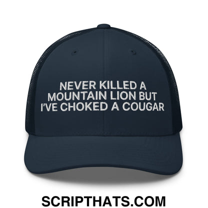 Never Killed a Mountain Lion but I've Choked a Cougar Embroidered Mesh Trucker Hat Navy