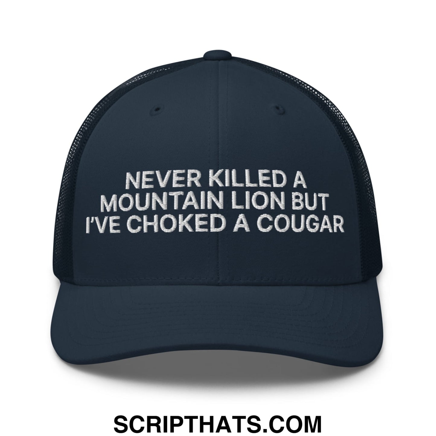 Never Killed a Mountain Lion but I've Choked a Cougar Embroidered Mesh Trucker Hat Navy