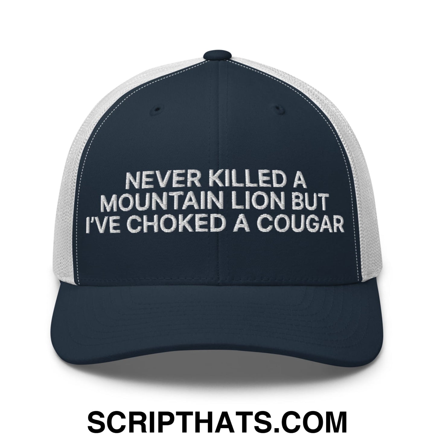 Never Killed a Mountain Lion but I've Choked a Cougar Embroidered Mesh Trucker Hat Navy White
