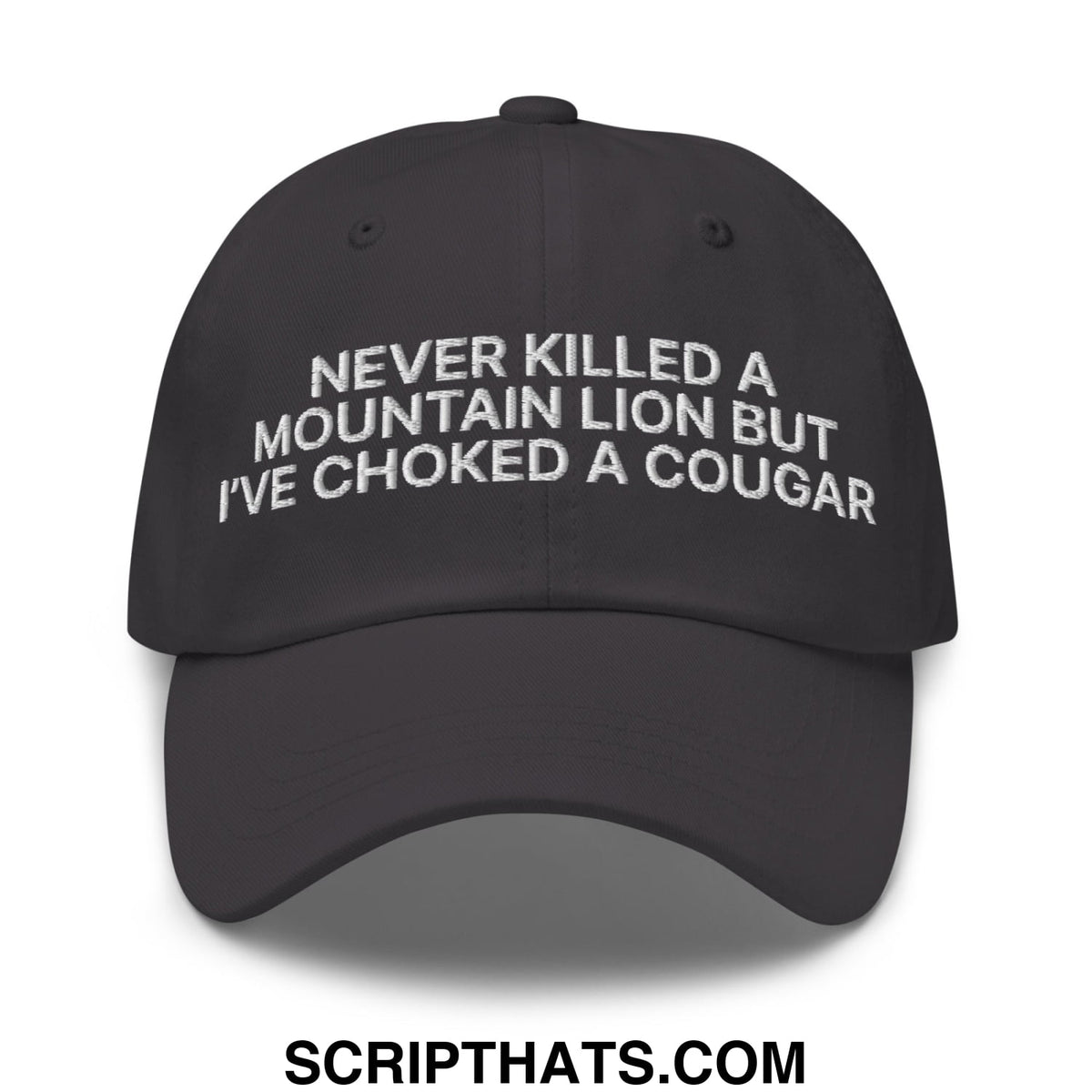 Black unstructured dad hat with white embroidered text never killed a mountain lion but ive choked a cougar