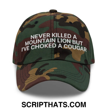 Never Killed a Mountain Lion but I've Choked a Cougar Embroidered Unstructured Dad Hat Green Camo