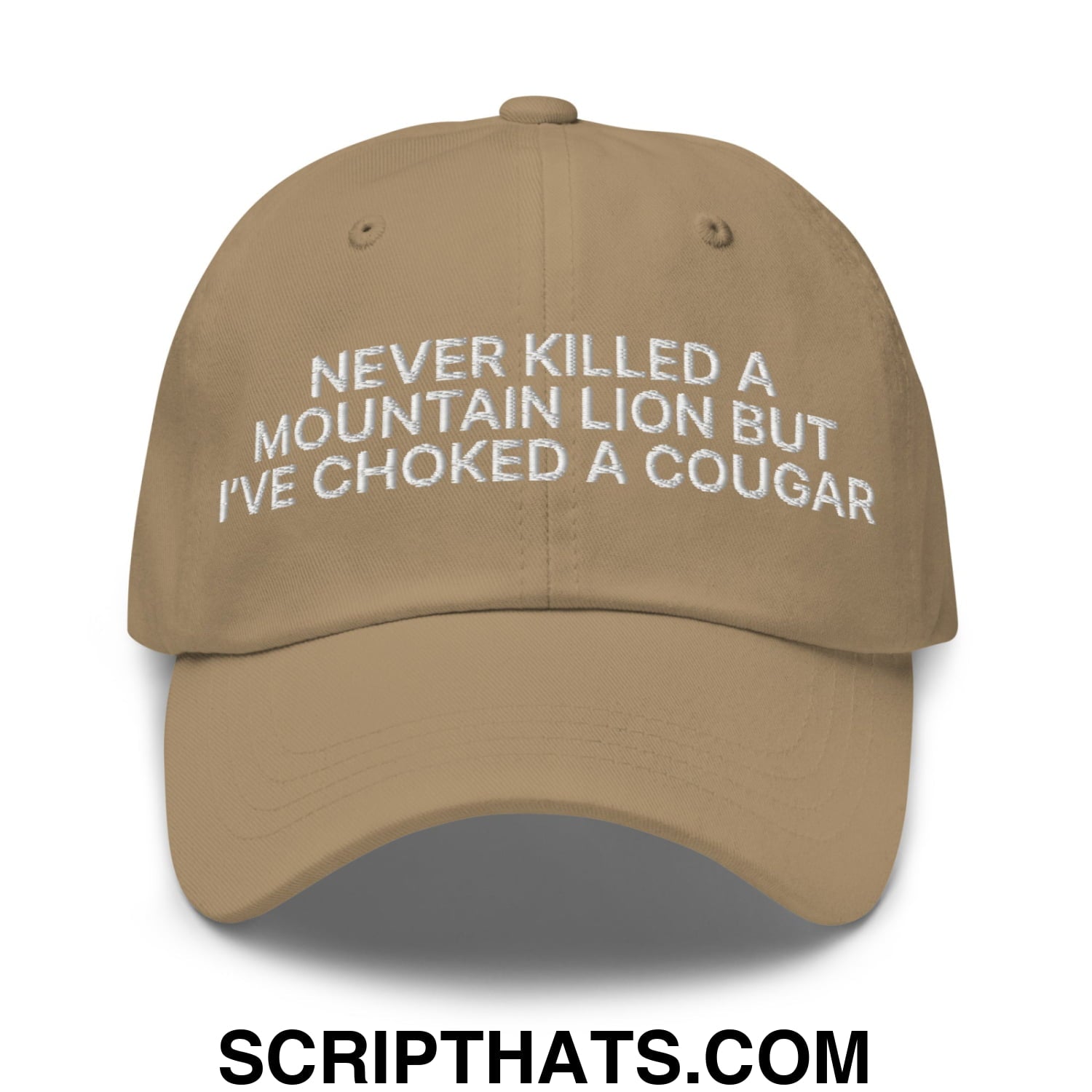 Never Killed a Mountain Lion but I've Choked a Cougar Embroidered Unstructured Dad Hat Khaki