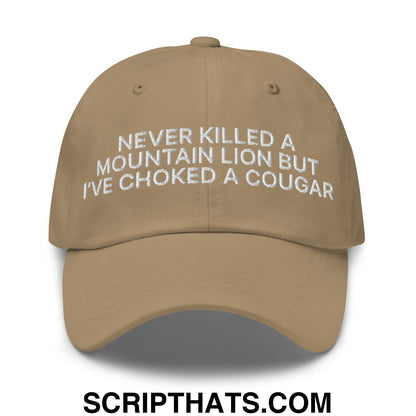 Never Killed a Mountain Lion but I've Choked a Cougar Embroidered Unstructured Dad Hat Khaki