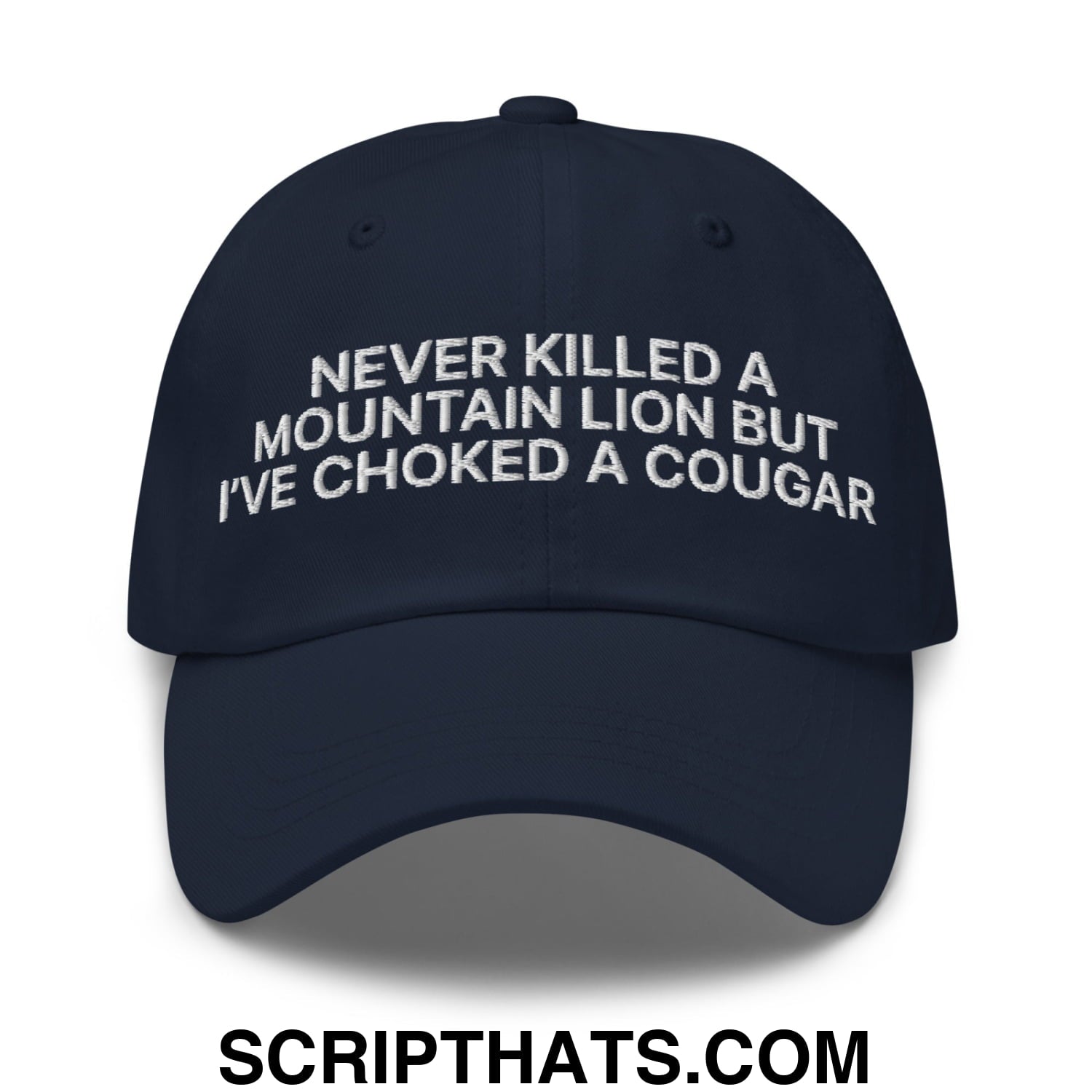 Never Killed a Mountain Lion but I've Choked a Cougar Embroidered Unstructured Dad Hat Navy