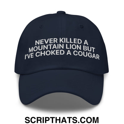 Never Killed a Mountain Lion but I've Choked a Cougar Embroidered Unstructured Dad Hat Navy