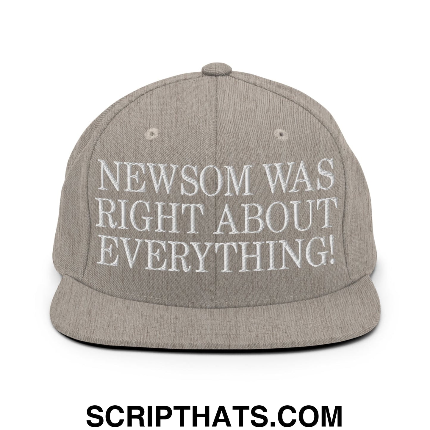 Newsom Was Right About Everything! Embroidered Flat Bill Brim Snapback Hat Heather Grey