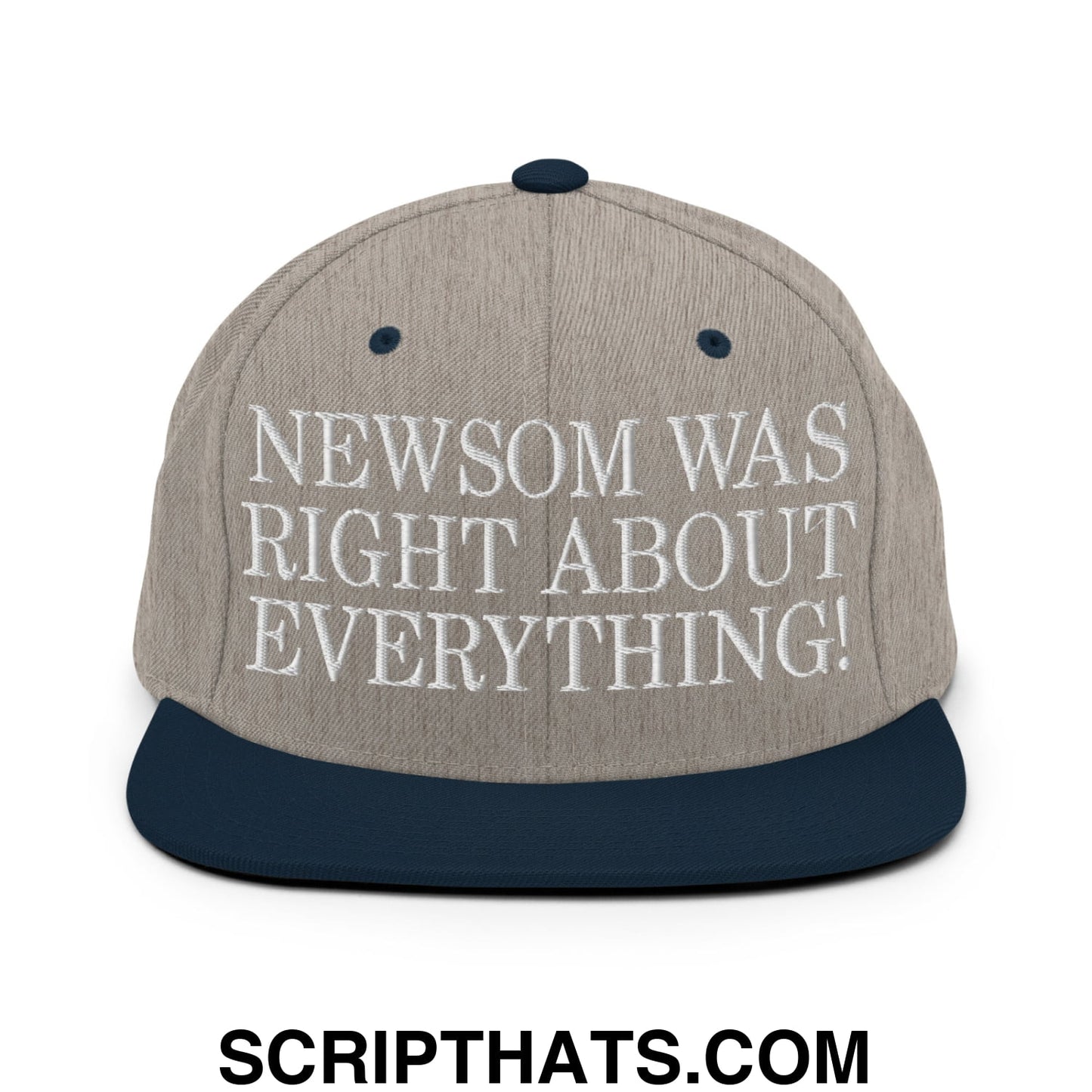 Newsom Was Right About Everything! Embroidered Flat Bill Brim Snapback Hat Heather Grey Navy