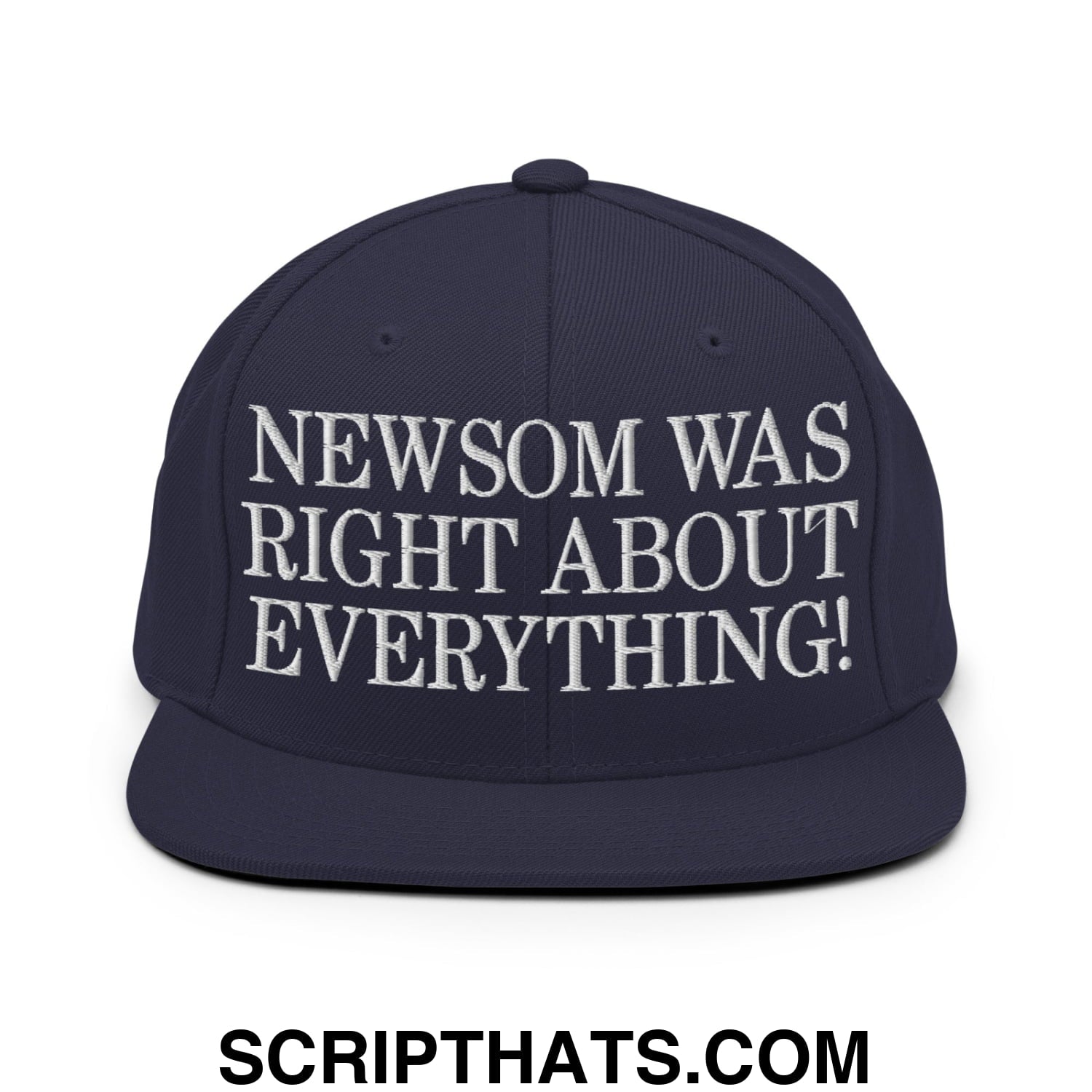 Newsom Was Right About Everything! Embroidered Flat Bill Brim Snapback Hat Navy