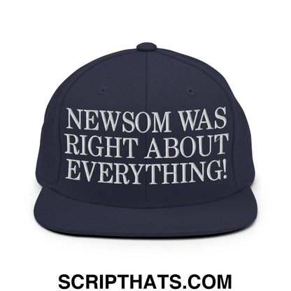 Newsom Was Right About Everything! Embroidered Flat Bill Brim Snapback Hat Navy