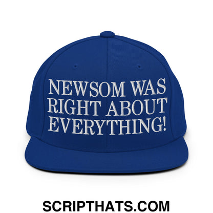 Newsom Was Right About Everything! Embroidered Flat Bill Brim Snapback Hat Royal Blue