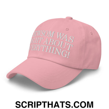 Newsom Was Right About Everything! Embroidered Unstructured Dad Hat Pink