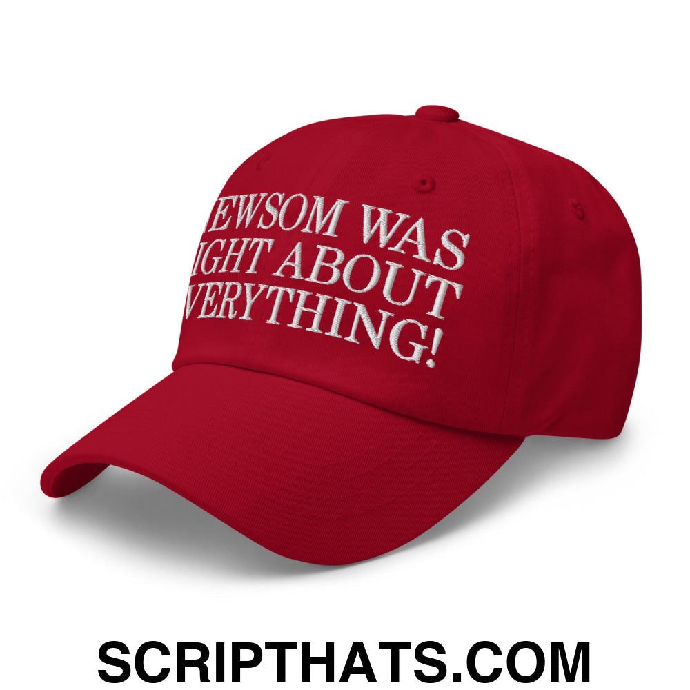 Newsom Was Right About Everything! Embroidered Unstructured Dad Hat Cranberry