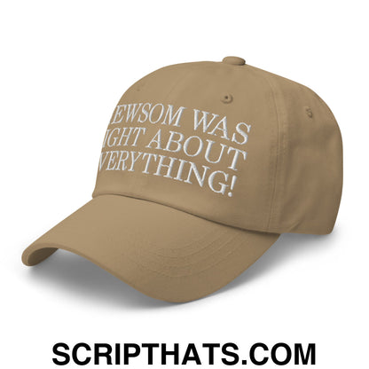 Newsom Was Right About Everything! Embroidered Unstructured Dad Hat Khaki