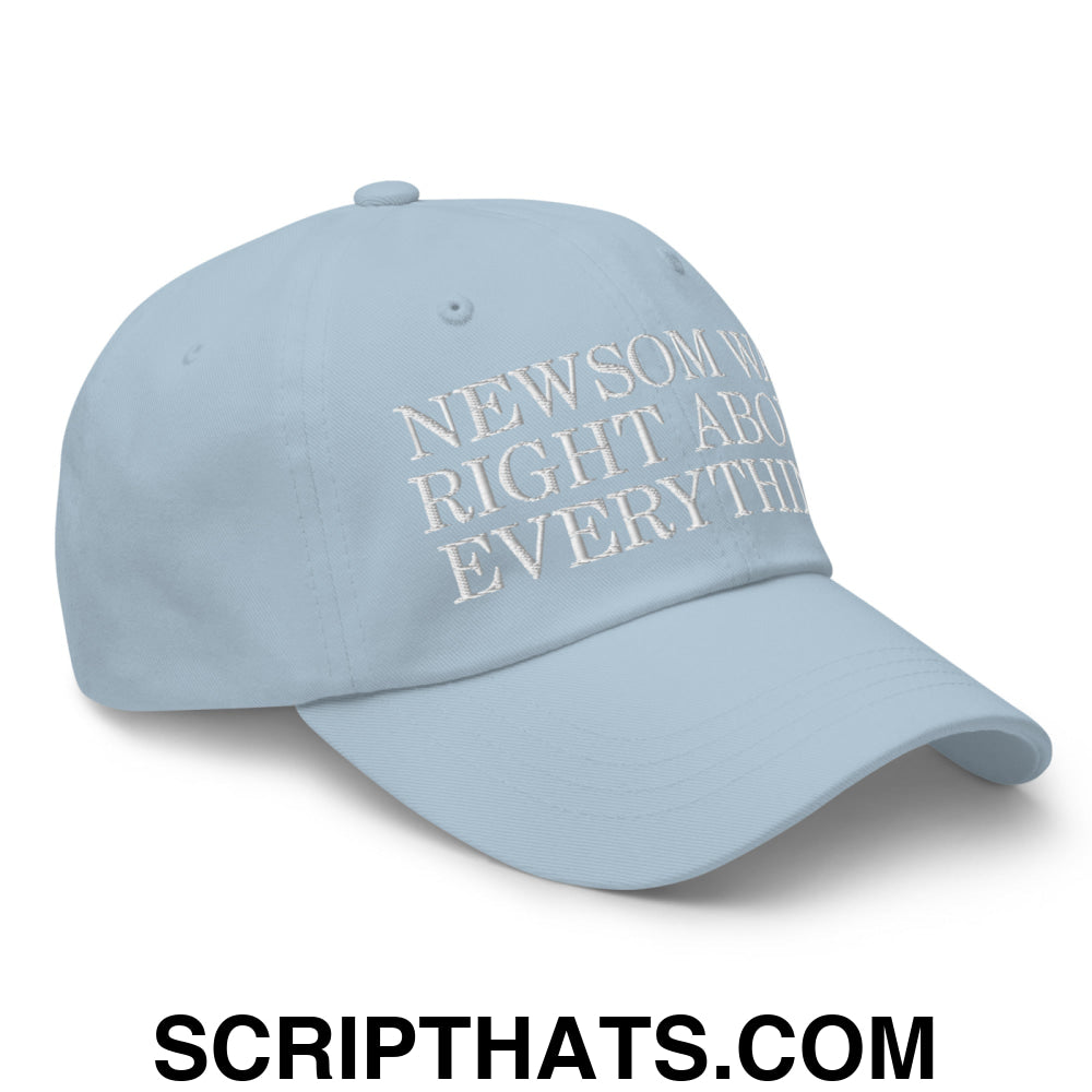 Newsom Was Right About Everything! Embroidered Unstructured Dad Hat Light Blue
