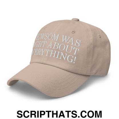 Newsom Was Right About Everything! Embroidered Unstructured Dad Hat Stone