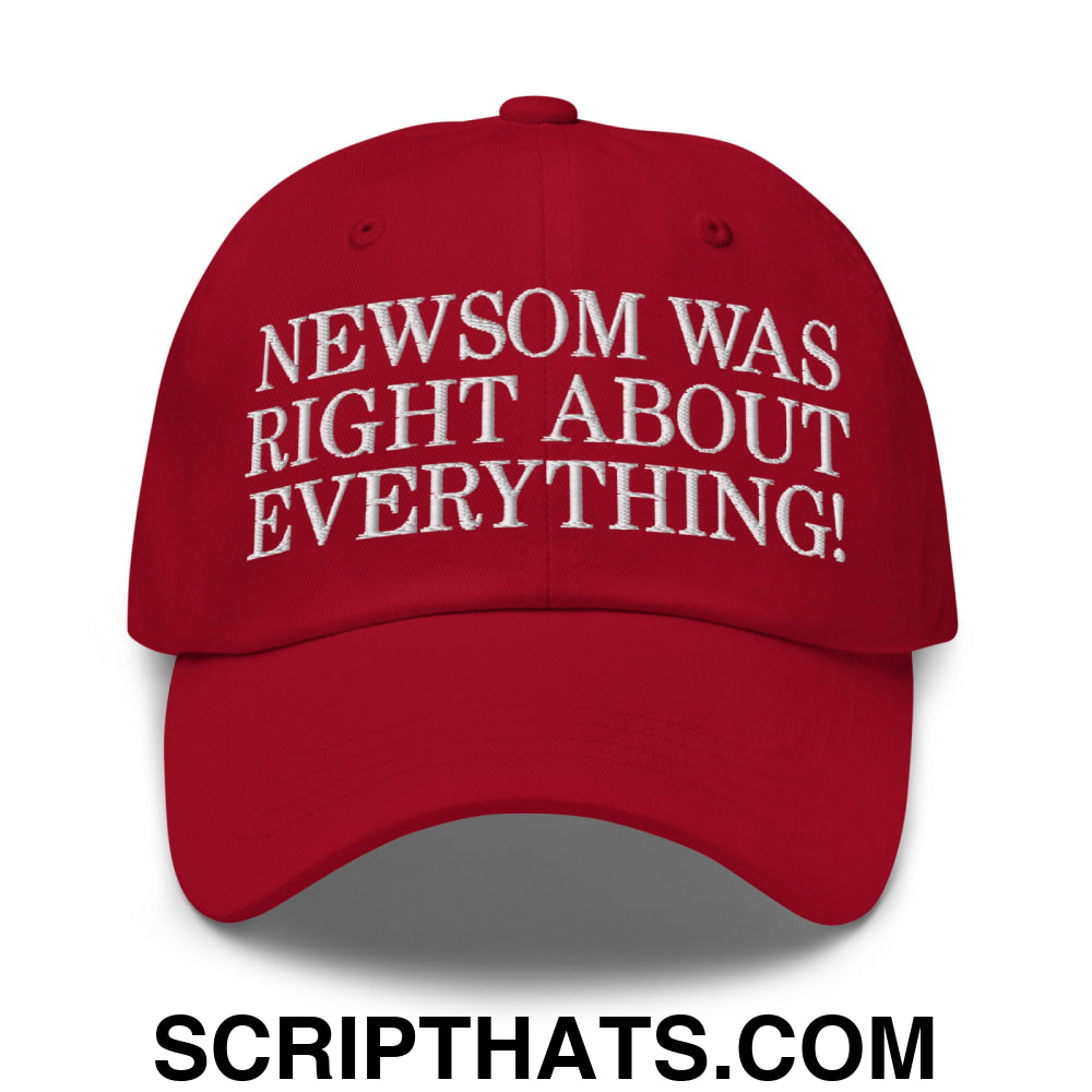 Newsom Was Right About Everything! Embroidered Unstructured Dad Hat Cranberry