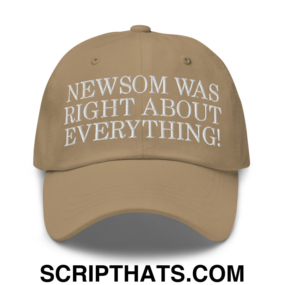 Newsom Was Right About Everything! Embroidered Unstructured Dad Hat Khaki