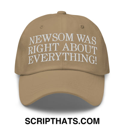 Newsom Was Right About Everything! Embroidered Unstructured Dad Hat Khaki